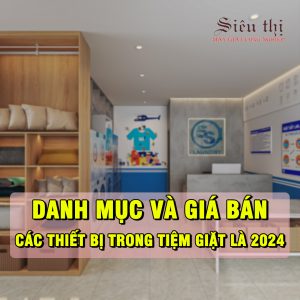 Danh_muc_va_gia_ban_cac_thiet_bi_trong_tiem_giat_la_2024
