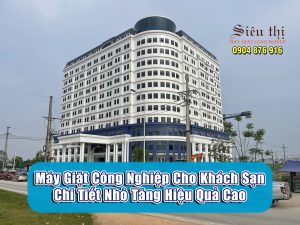 may-giat-cong-nghiep-cho-khach-san-chi-tiet-nho-tang-hieu-qua-cao