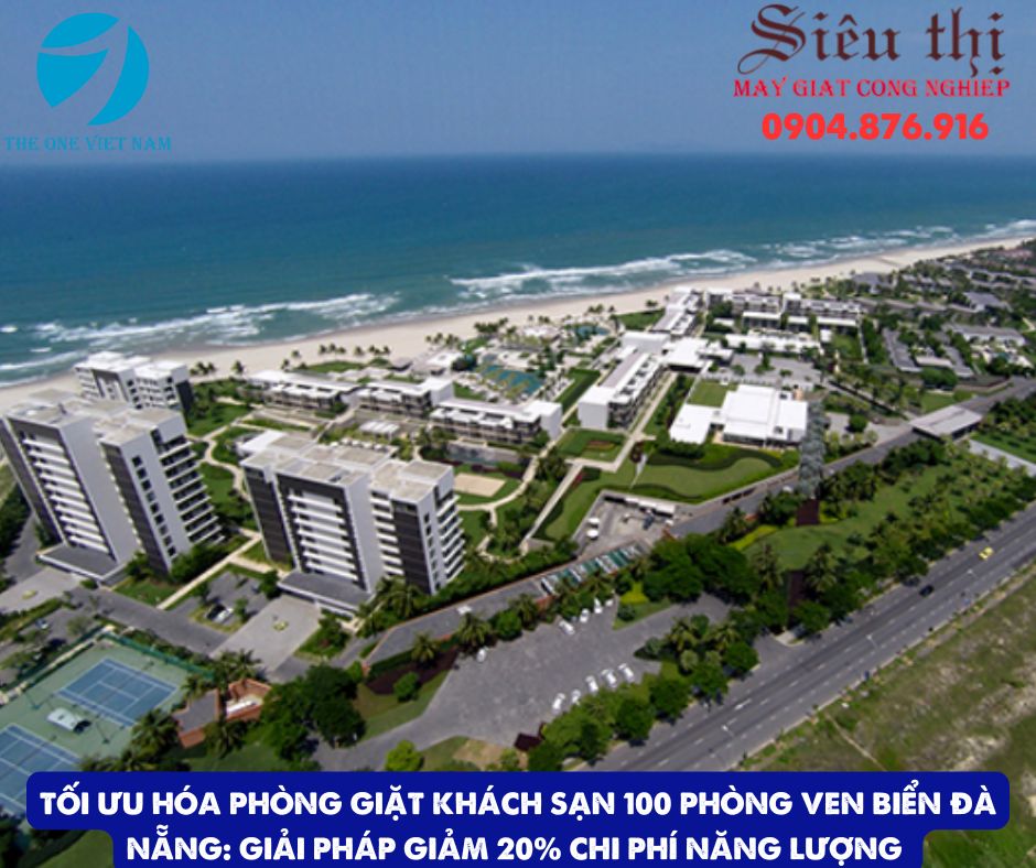 Tối Ưu Hóa Phòng Giặt Khách Sạn 100 phòng ven biển Đà Nẵng: Giải Pháp Giảm 20% Chi Phí Năng Lượng