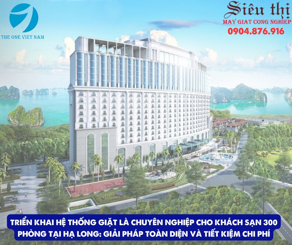 Triển khai Hệ thống Giặt là Chuyên nghiệp cho Khách sạn 300 Phòng tại Hạ LongTriển khai Hệ thống Giặt là Chuyên nghiệp cho Khách sạn 300 Phòng tại Hạ Long