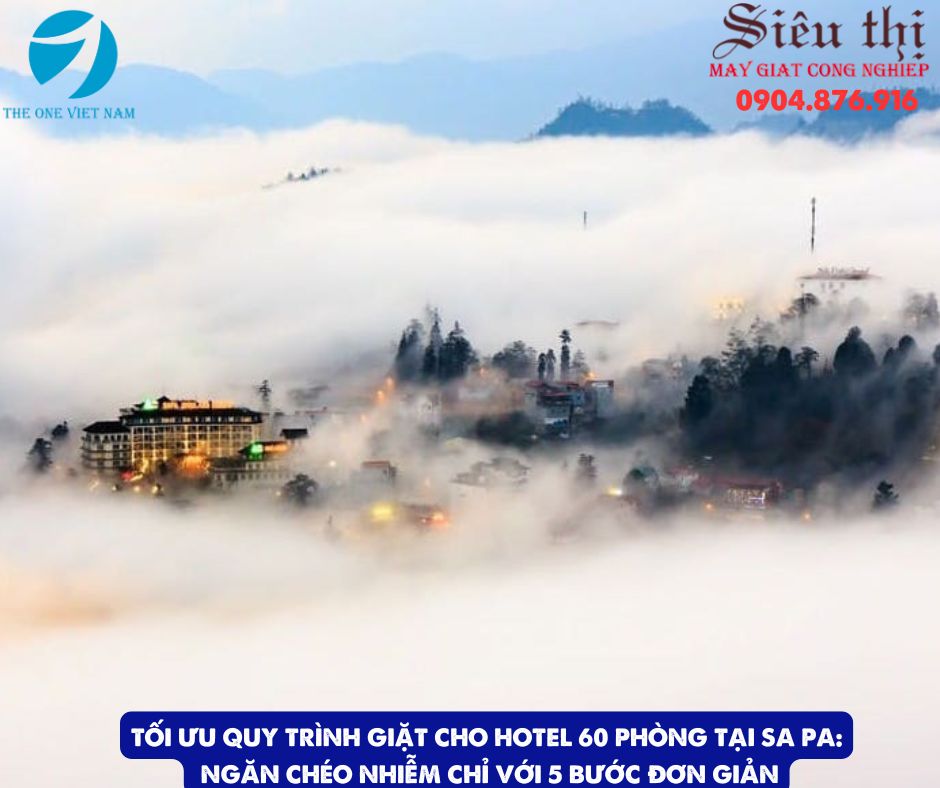 Tối Ưu QUY TRÌNH Giặt Cho Hotel 60 Phòng Tại Sa Pa: Ngăn Chéo Nhiễm Chỉ Với 5 Bước Đơn Giản