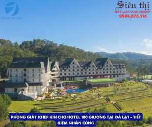 Phòng Giặt Khép Kín Cho Hotel 100 Giường Tại Đà Lạt - Tiết Kiệm Nhân Công