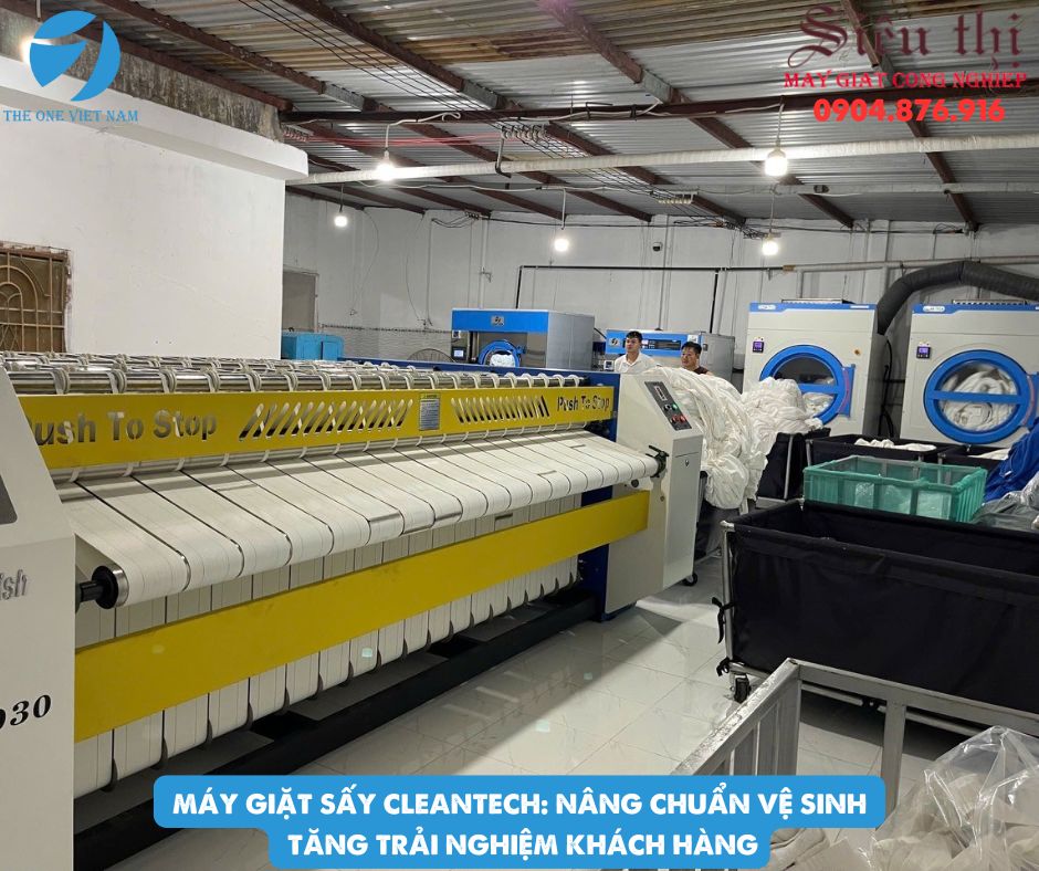 Máy Giặt Sấy Cleantech: Nâng Chuẩn Vệ Sinh Tăng Trải Nghiệm Khách Hàng