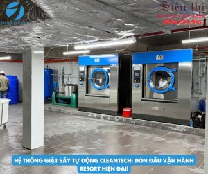 Hệ Thống Giặt Sấy Tự Động Cleantech: Đón Đầu Vận Hành Resort Hiện Đại!