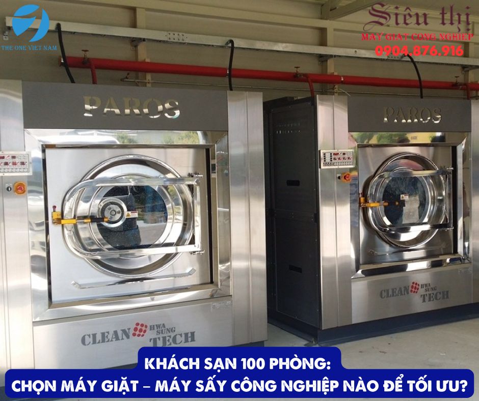 Khách Sạn 100 Phòng: Chọn Máy Giặt – Máy Sấy Công Nghiệp Nào Để Tối Ưu?