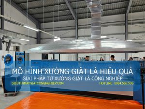 MÔ HÌNH XƯỞNG GIẶT LÀ HIỆU QUẢ – GIẢI PHÁP TỪ XƯỞNG GIẶT LÀ CÔNG NGHIỆP