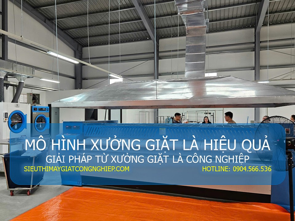 MÔ HÌNH XƯỞNG GIẶT LÀ HIỆU QUẢ – GIẢI PHÁP TỪ XƯỞNG GIẶT LÀ CÔNG NGHIỆP