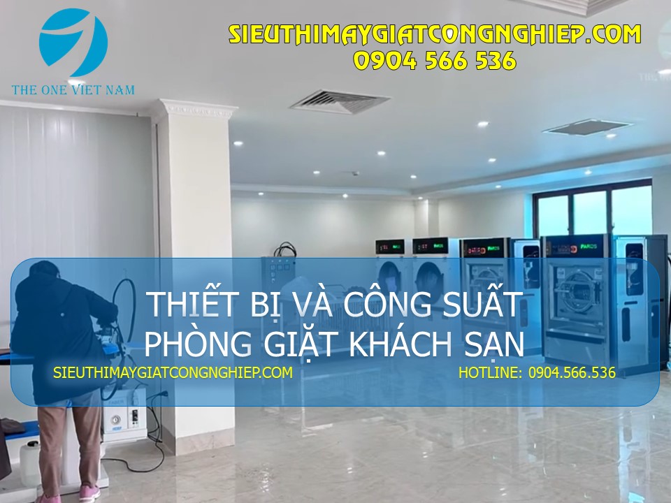 Máy giặt công nghiệp, máy sấy công nghiệp, máy là công nghiệp là thiết bị không thể thiếu trong phòng giặt khách sạn