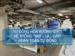 TỰ ĐỘNG HÓA XƯỞNG GIẶT HỆ THỐNG NẠP - LÀ - GẤP HOÀN TOÀN TỰ ĐỘNG