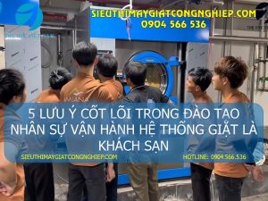 ĐÀO TẠO NHÂN SỰ VẬN HÀNH GIẶT LÀ KHÁCH SẠN