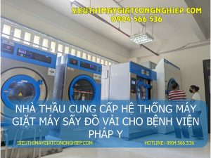 NHÀ THẦU CUNG CẤP HỆ THỐNG MÁY GIẶT MÁY SẤY ĐỒ VẢI CHO BỆNH VIỆN PHÁP Y