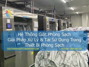 Hệ Thống Giặt Phòng Sạch | Giải Pháp Xử Lý & Tái Sử Dụng Trang Thiết Bị Phòng Sạch Cho Nhà Máy Điện Tử